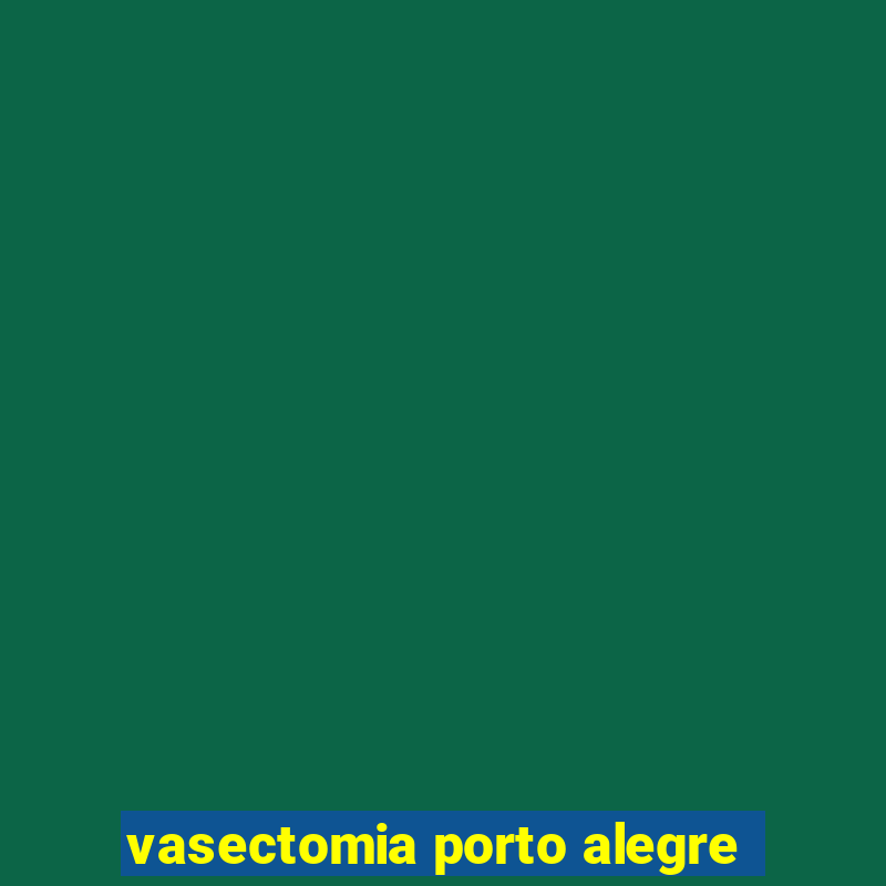 vasectomia porto alegre